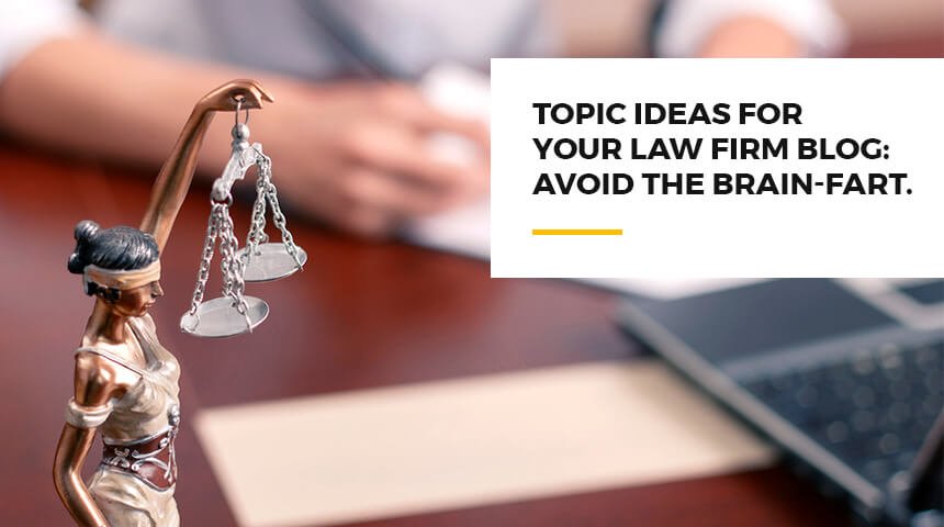 Topic Ideas for Your Law Firm Blog: Avoid the Brain-fart - Featured Image